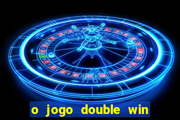 o jogo double win paga mesmo